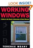 Working Windows: Guide to the Repair and Restoration of Wood Windows