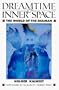 Dreamtime and Inner Space: The World of the Shaman