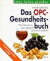 Das OPC- Gesundheitsbuch. Das Geheimnis, durch Genuß gesund zu bleiben
