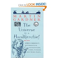 The Universe in a Handkerchief: Lewis Carroll's Mathematical Recreations, Games, Puzzles, and Word Plays