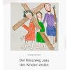 Der Kreuzweg Jesu den Kindern erkl�rt