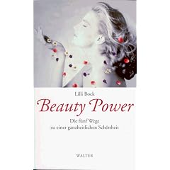 Beauty Power. Die f�nf Wege zu einer ganzheitlichen Sch�nheit