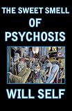 The Sweet Smell of Psychosis: A Novella (Self, Will)