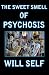 The Sweet Smell of Psychosis: A Novella (Self, Will)