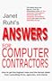 Janet Ruhl's Answers for Computer Contractors: How to Get the Highest Rates and the Fairest Deals from Consulting Firms, Agencies, and Clients
