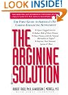 The Arginine Solution: The First Guide to America's New Cardio-Enhancing Supplement