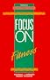 Focus on Fitness: A Reference Handbook