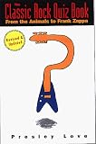 The Classic Rock Quiz Book: From the Animals to Frank Zappa