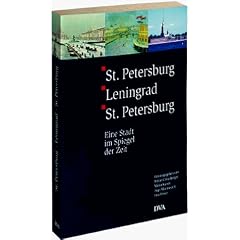 St. Petersburg - Leningrad - St. Petersburg. Eine Stadt im Spiegel der Zeit