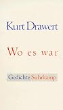 Wo es war: Gedichte - Kurt Drawert