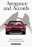Arrogance and Accords: The Inside Story of the Honda Scandal