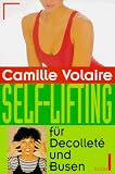 Produkt-Bild: Self- Lifting. F&uuml;r Dekollete und Busen.
