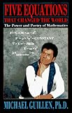 Five Equations That Changed the World: The Power and Poetry of Mathematics
