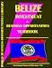Belize Investment & Business Opportunities Yearbook (World Investment & Business Opportunities Library)