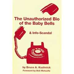 The Unauthorized Biography of the Baby Bells & Info-Scandal