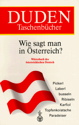Wie sagt man in Österreich? Wörterbuch des österreichischen Deutsch by Jakob Ebner