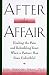 After the Affair: Healing the Pain and Rebuilding Trust When a Partner Has Been Unfaithful