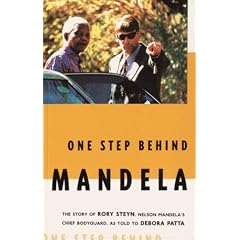 One Step Behind Mandela: The Story of Rory Steyn, Nelson Mandela's Chief Bodyguard