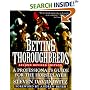 Betting Thoroughbreds: A Professional's Guide for the Horseplayer: Second Revised Edition