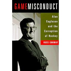 Game Misconduct: Alan Eagleson and the Corruption of Hockey