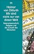 Wir sind nicht nur von dieser Welt. Naturwissenschaft, Religion und die Zukunft des Menschen.