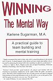 Winning the Mental Way: A Practical Guide to Team Building and Mental Training