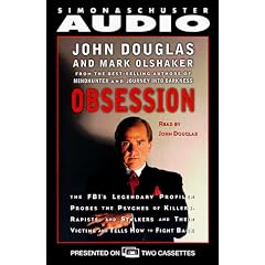 Obsession : The Fbi's Legendary Profiler Probes the Psyches of Killers, Rapists and Stalkers and Their Victims and Tells How to Fight Back (Abridged Edition)
