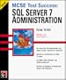 McSe Test Success: SQL Server 7 Administration