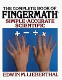 The Complete Book of Fingermath:  Simple, Accurate,Scientific