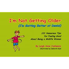 I'm Not Getting Older: I'm Getting Better at Denial