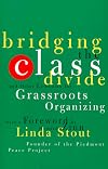 Bridging the Class Divide: And Other Lessons for Grassroots Organizing