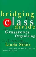 Bridging the Class Divide: And Other Lessons for Grassroots Organizing