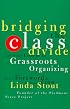 Bridging the Class Divide: And Other Lessons for Grassroots Organizing