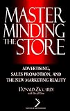 MasterMinding the Store: Advertising, Sales Promotion and the New Marketing Reality (National Retail Federation Series)