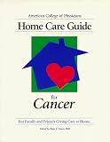 Home Care Guide for Cancer (American College of Physicians Homecare)