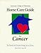 Home Care Guide for Cancer (American College of Physicians Homecare)