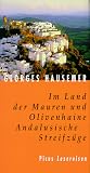 Im Land der Mauren und Olivenhaine - Andalusische Streifz&uuml;ge - Georges Hausemer