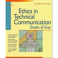 Ethics in Technical Communication: Shades of Gray (Wiley Technical Communication Library)