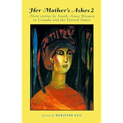 Her Mother's Ashes 2: More Stories by South Asian Women in the United States and Canada