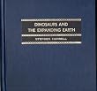 Dinosaurs and the Expanding Earth: One Explanation for the Gigantic Sizes of Some Pre-historic Life