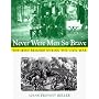 Never Were Men So Brave: The Irish Brigade During the Civil War