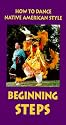 How To Dance Native American Style: Beginning Steps [VHS]