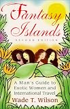 Fantasy Islands: A Man's Guide to Exotic Women and International Travel
