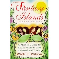Fantasy Islands: A Man's Guide to Exotic Women and International Travel