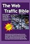 The Web Traffic Bible: Master Strategies for Creating a Traffic JAM on Your Website (and Turning Traffic into PROFITS!)