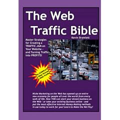 The Web Traffic Bible: Master Strategies for Creating a Traffic JAM on Your Website (and Turning Traffic into PROFITS!)