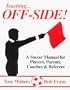 Teaching Offside!: A Soccer Manual for Coaches & Players