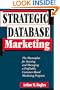 Strategic Database Marketing: The Masterplan for Starting and Managing a Profitable, Customer-Based Marketing Program