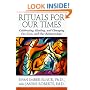 Rituals for Our Times: Celebrating, Healing, and Changing Our Lives and Our Relationships (The Master Work Series)