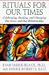 Rituals for Our Times: Celebrating, Healing, and Changing Our Lives and Our Relationships (The Master Work Series)